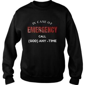 In Case Of Emergency Call God Anytime Faith Quote Unisex Sweatshirt